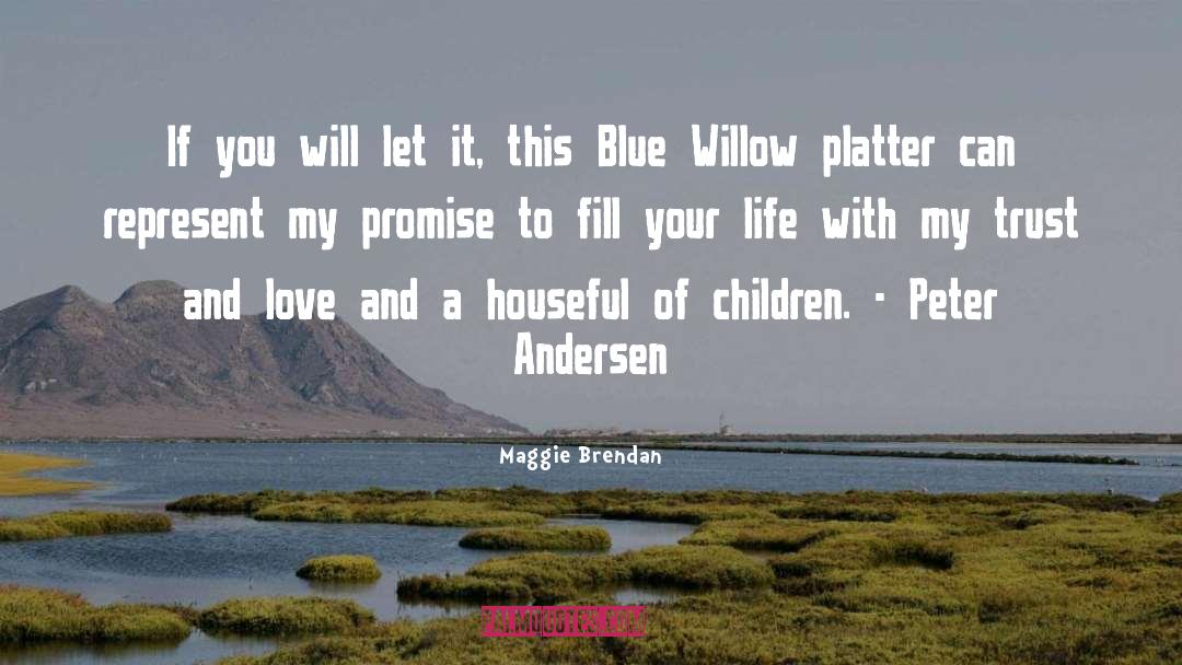 Maggie Brendan Quotes: If you will let it,