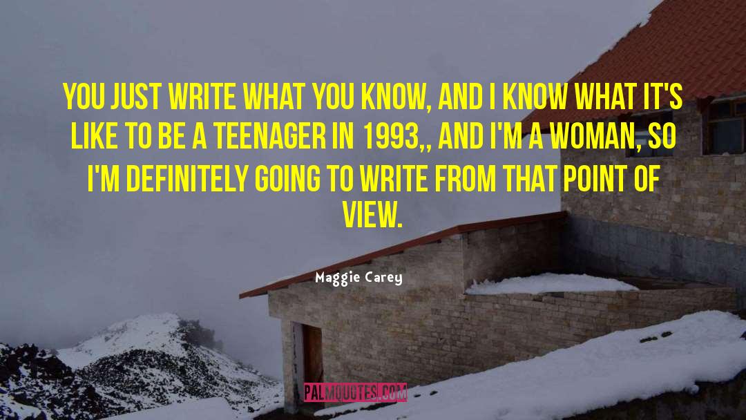 Maggie Carey Quotes: You just write what you