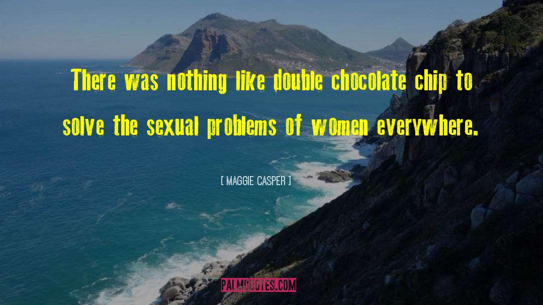 Maggie Casper Quotes: There was nothing like double