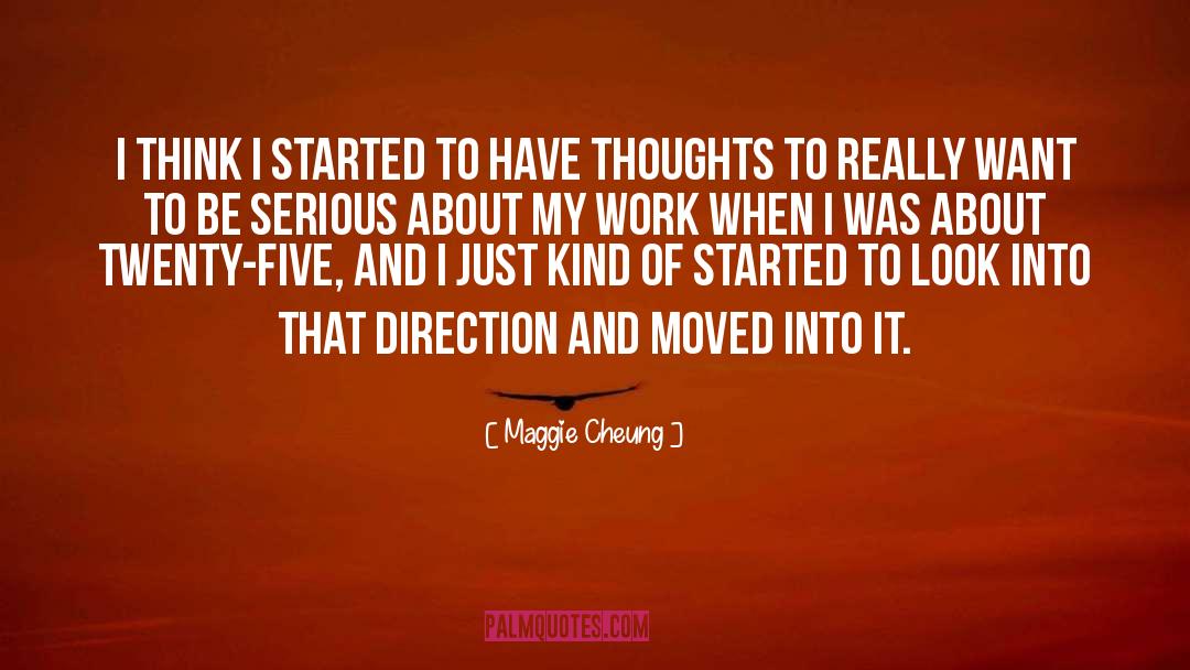 Maggie Cheung Quotes: I think I started to