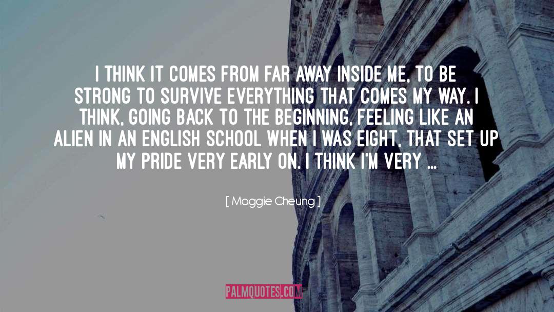 Maggie Cheung Quotes: I think it comes from