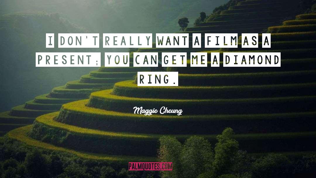 Maggie Cheung Quotes: I don't really want a