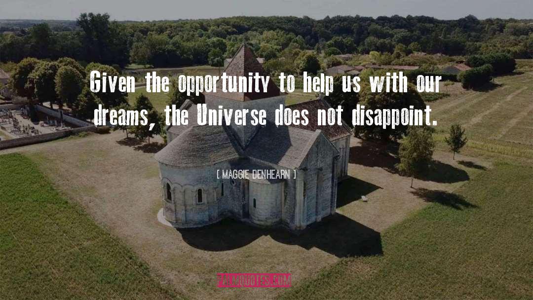 Maggie Denhearn Quotes: Given the opportunity to help