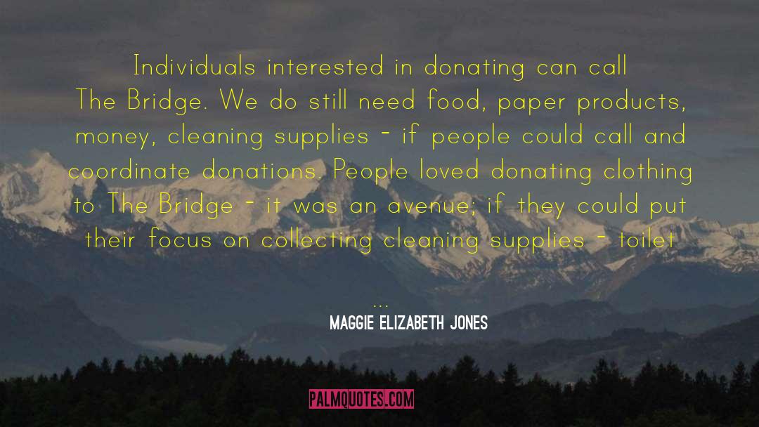 Maggie Elizabeth Jones Quotes: Individuals interested in donating can