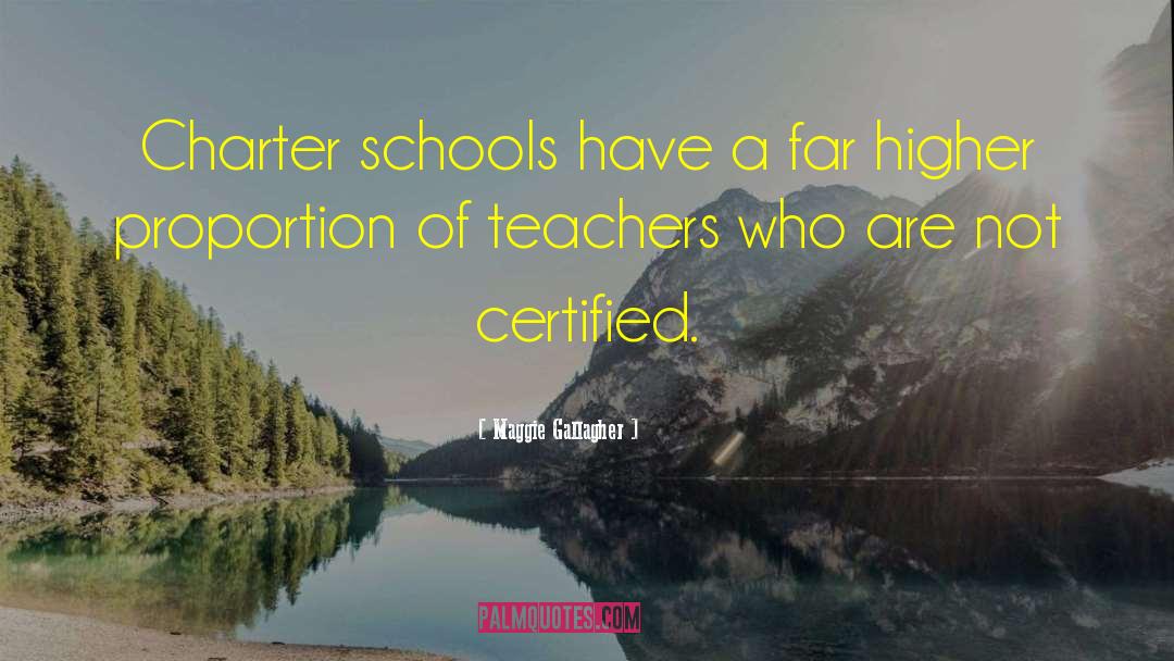 Maggie Gallagher Quotes: Charter schools have a far