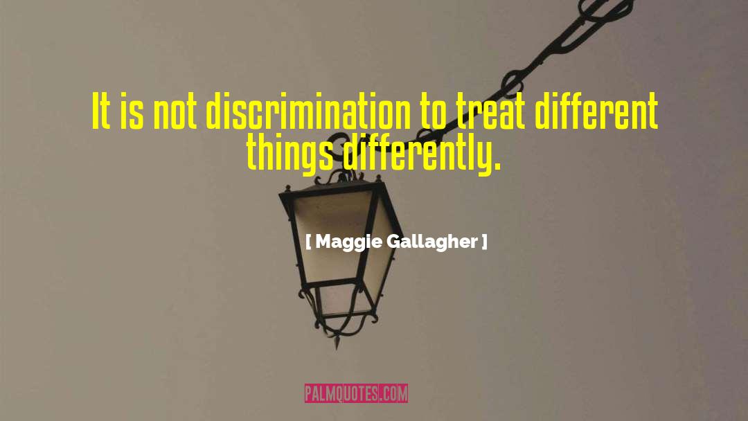 Maggie Gallagher Quotes: It is not discrimination to