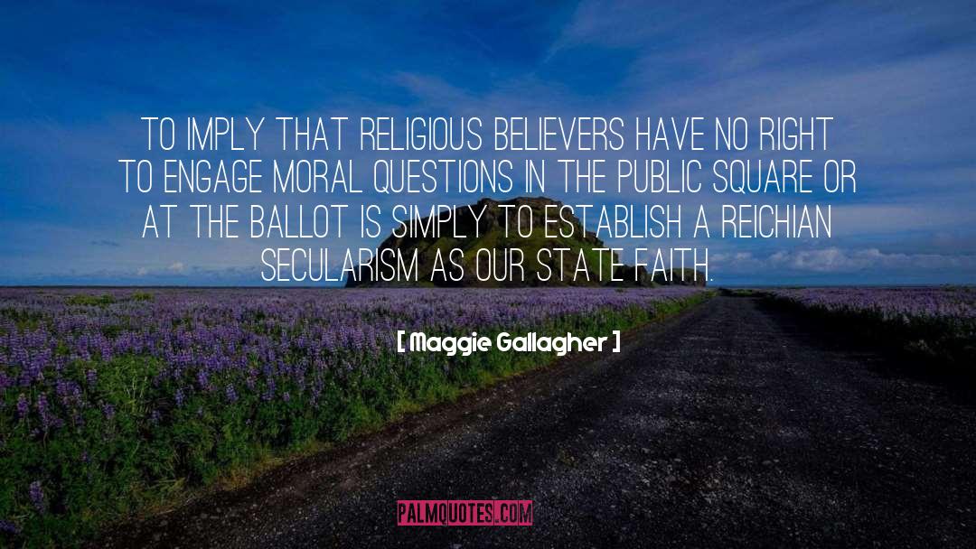 Maggie Gallagher Quotes: To imply that religious believers