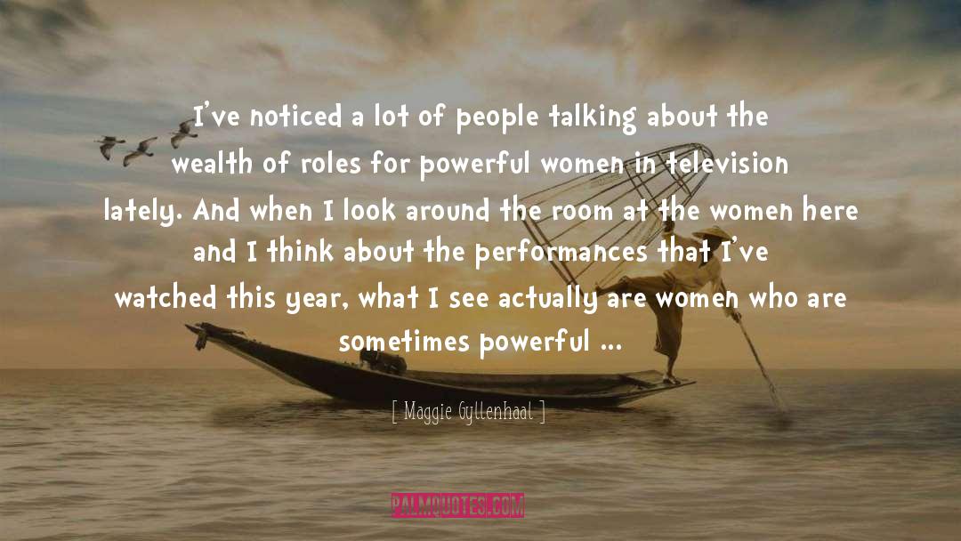 Maggie Gyllenhaal Quotes: I've noticed a lot of