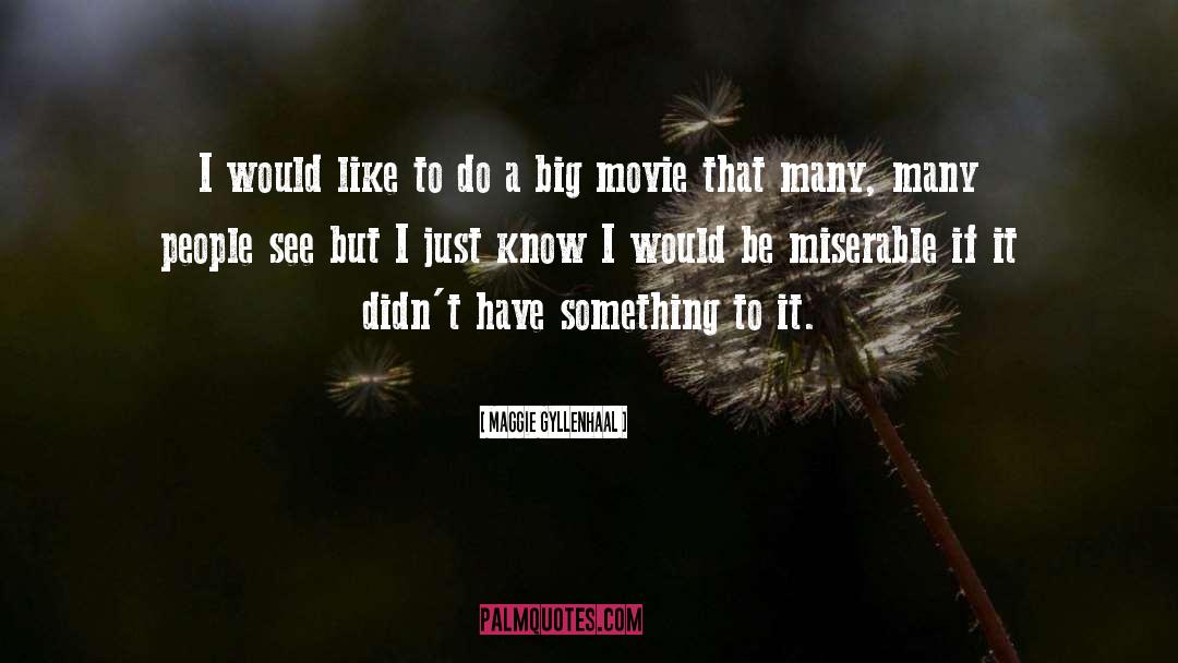 Maggie Gyllenhaal Quotes: I would like to do