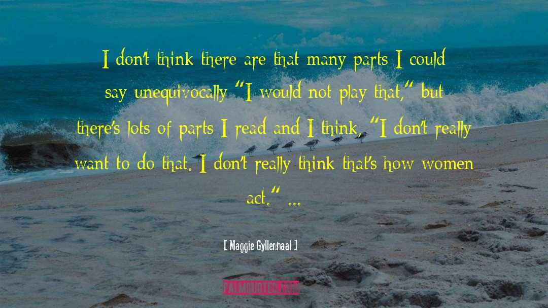 Maggie Gyllenhaal Quotes: I don't think there are