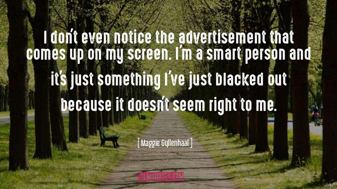 Maggie Gyllenhaal Quotes: I don't even notice the
