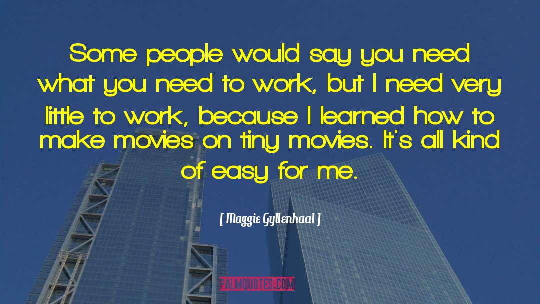 Maggie Gyllenhaal Quotes: Some people would say you