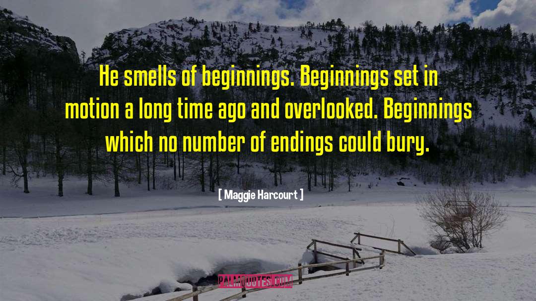 Maggie Harcourt Quotes: He smells of beginnings. Beginnings