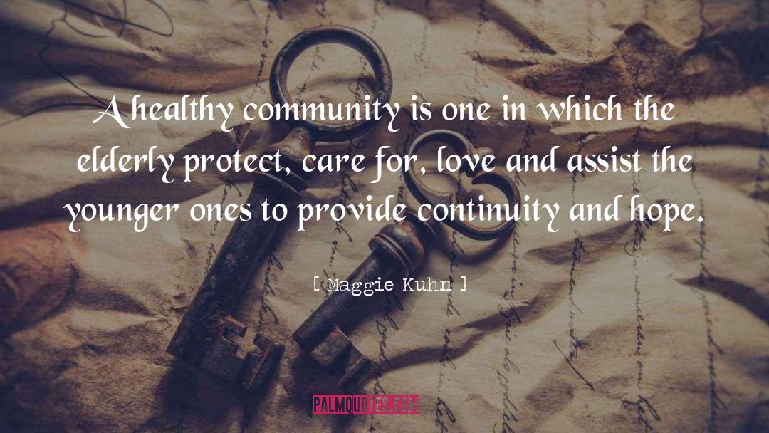 Maggie Kuhn Quotes: A healthy community is one