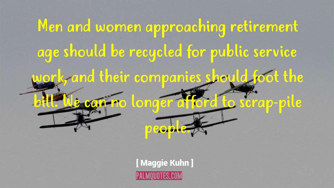 Maggie Kuhn Quotes: Men and women approaching retirement