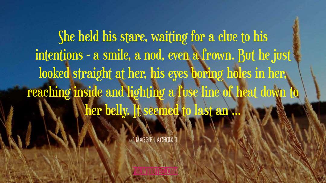 Maggie LaCroix Quotes: She held his stare, waiting