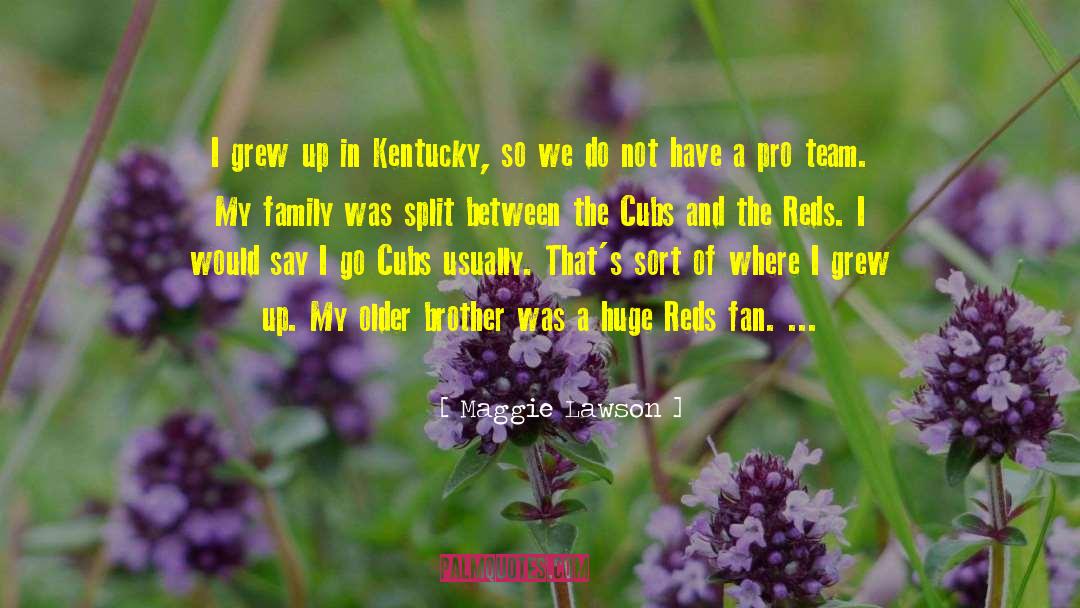 Maggie Lawson Quotes: I grew up in Kentucky,
