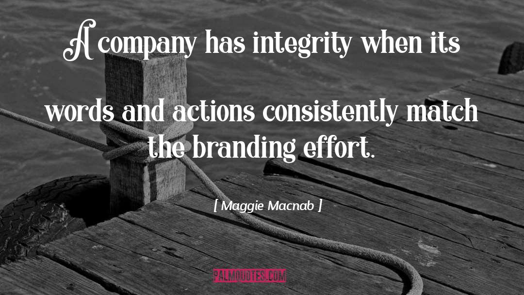 Maggie Macnab Quotes: A company has integrity when