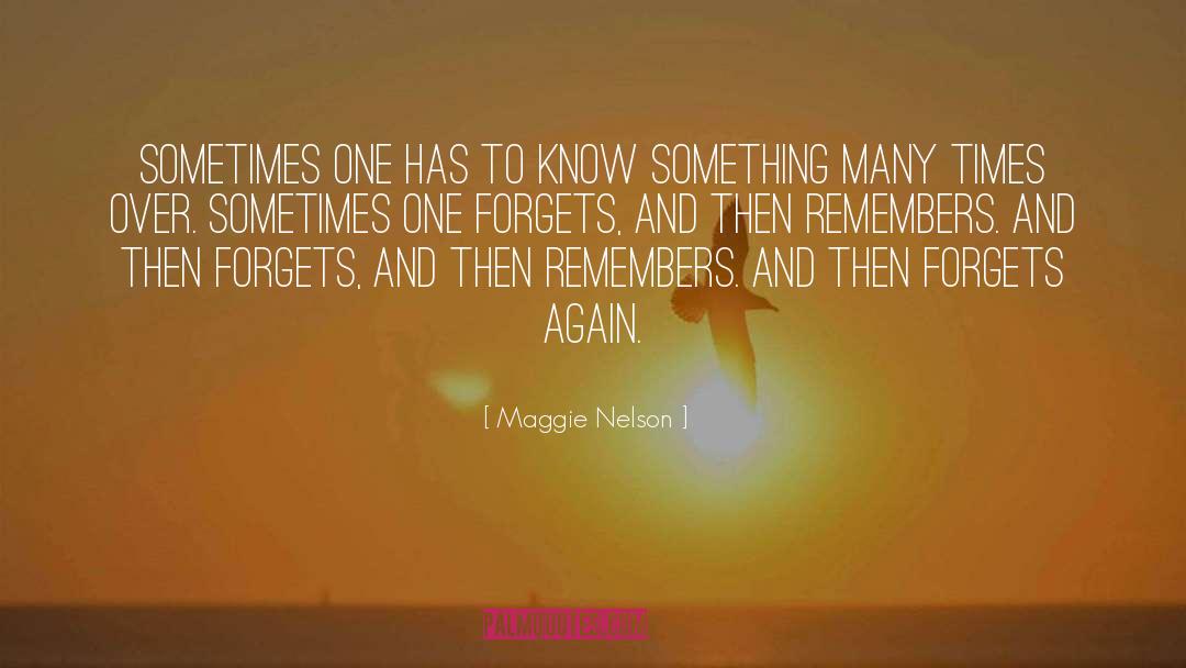 Maggie Nelson Quotes: Sometimes one has to know