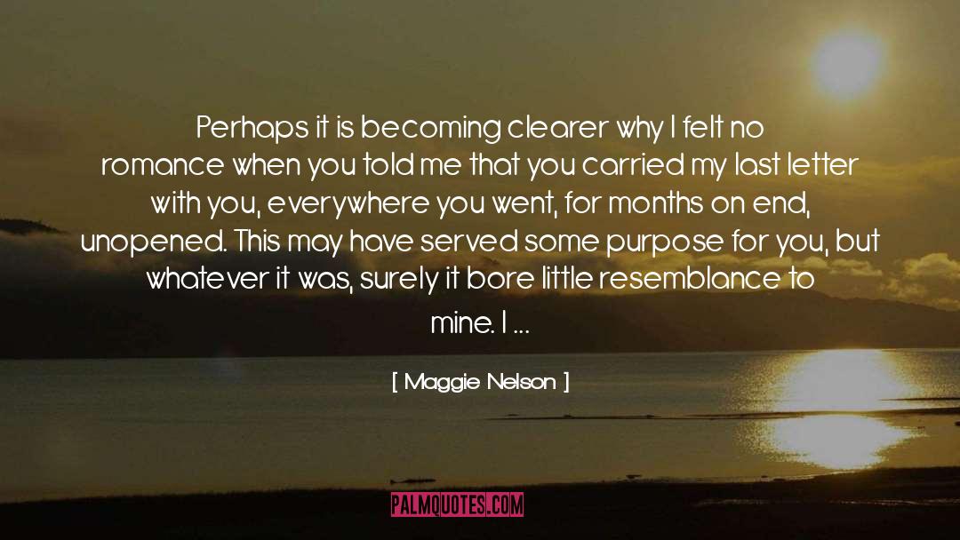 Maggie Nelson Quotes: Perhaps it is becoming clearer