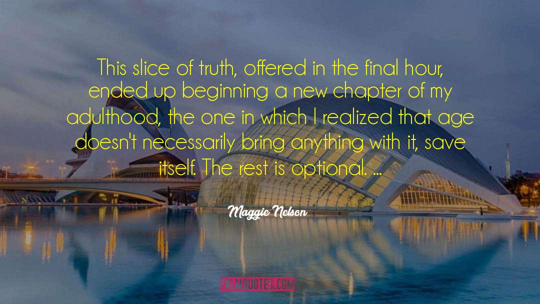 Maggie Nelson Quotes: This slice of truth, offered