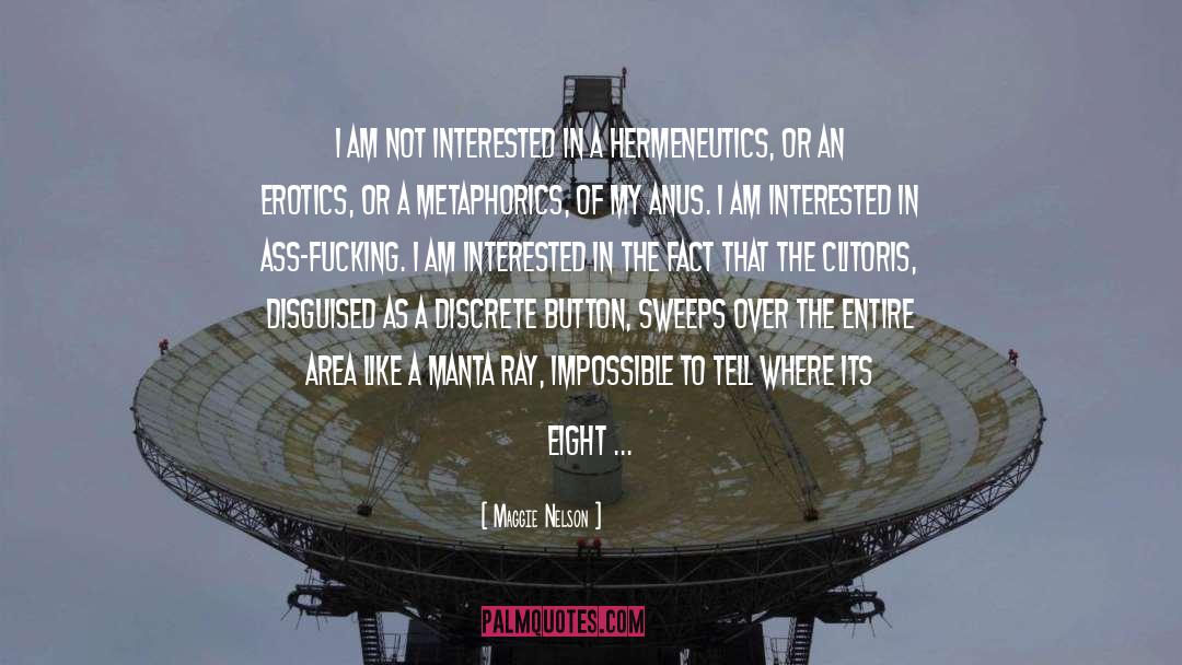 Maggie Nelson Quotes: I am not interested in