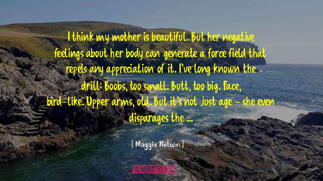 Maggie Nelson Quotes: I think my mother is