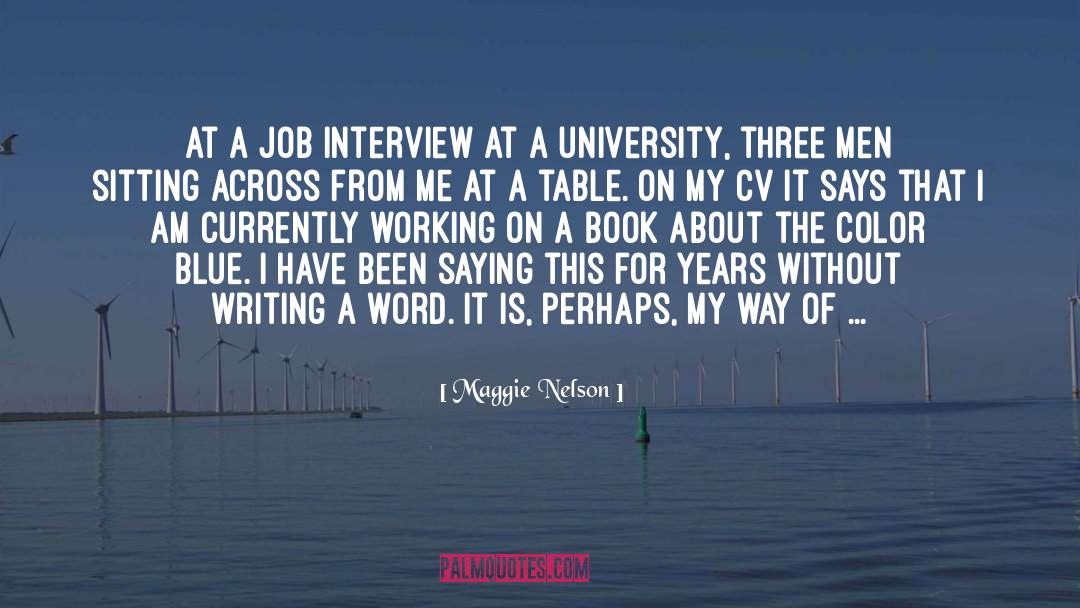 Maggie Nelson Quotes: At a job interview at