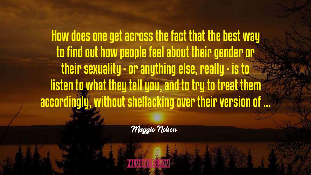 Maggie Nelson Quotes: How does one get across