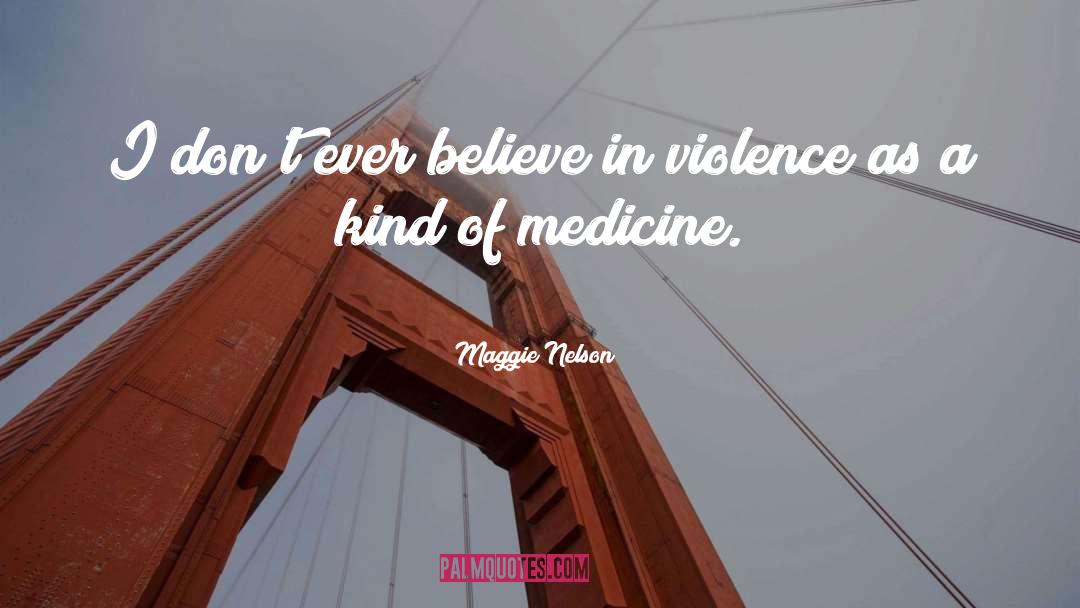 Maggie Nelson Quotes: I don't ever believe in