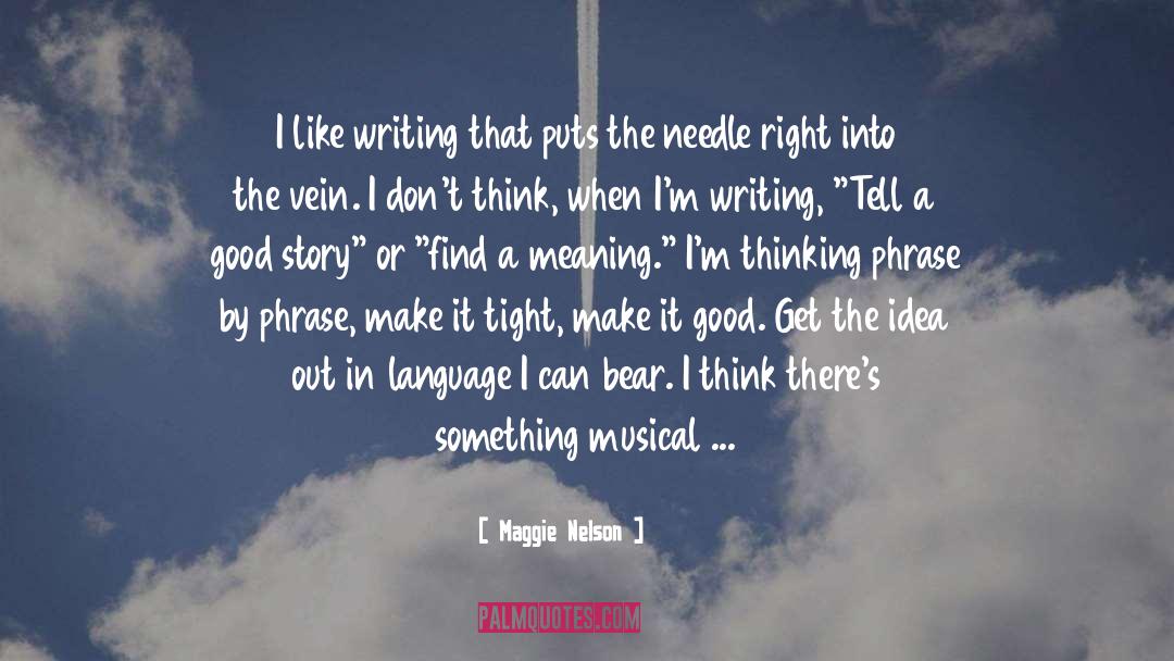 Maggie Nelson Quotes: I like writing that puts