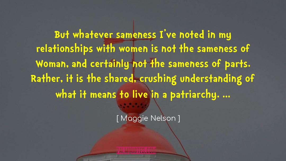 Maggie Nelson Quotes: But whatever sameness I've noted