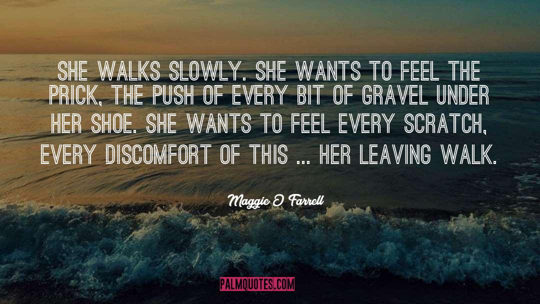 Maggie O'Farrell Quotes: She walks slowly. She wants