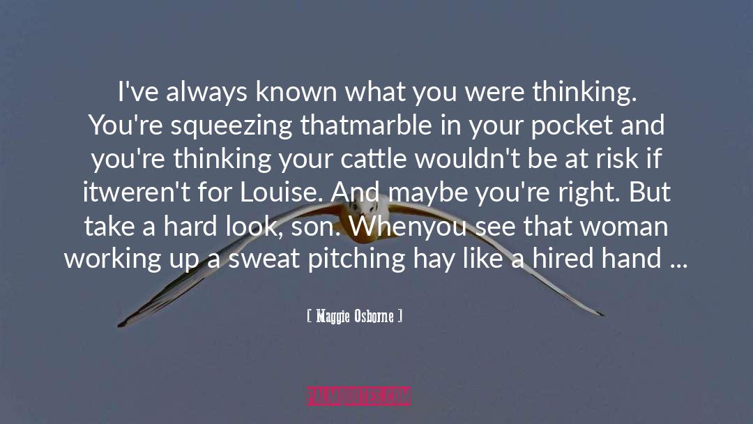 Maggie Osborne Quotes: I've always known what you