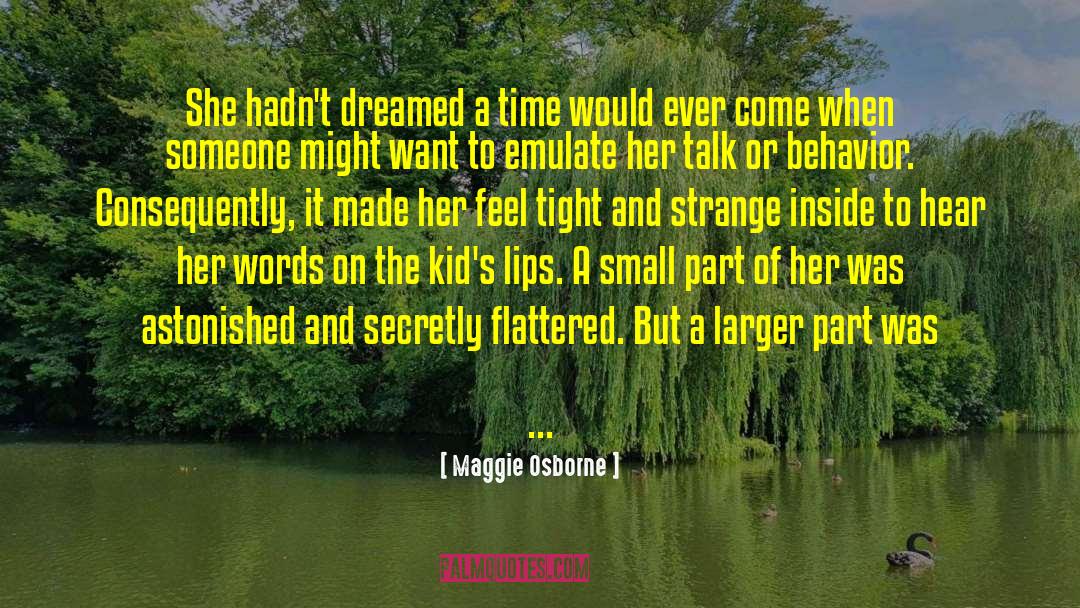 Maggie Osborne Quotes: She hadn't dreamed a time