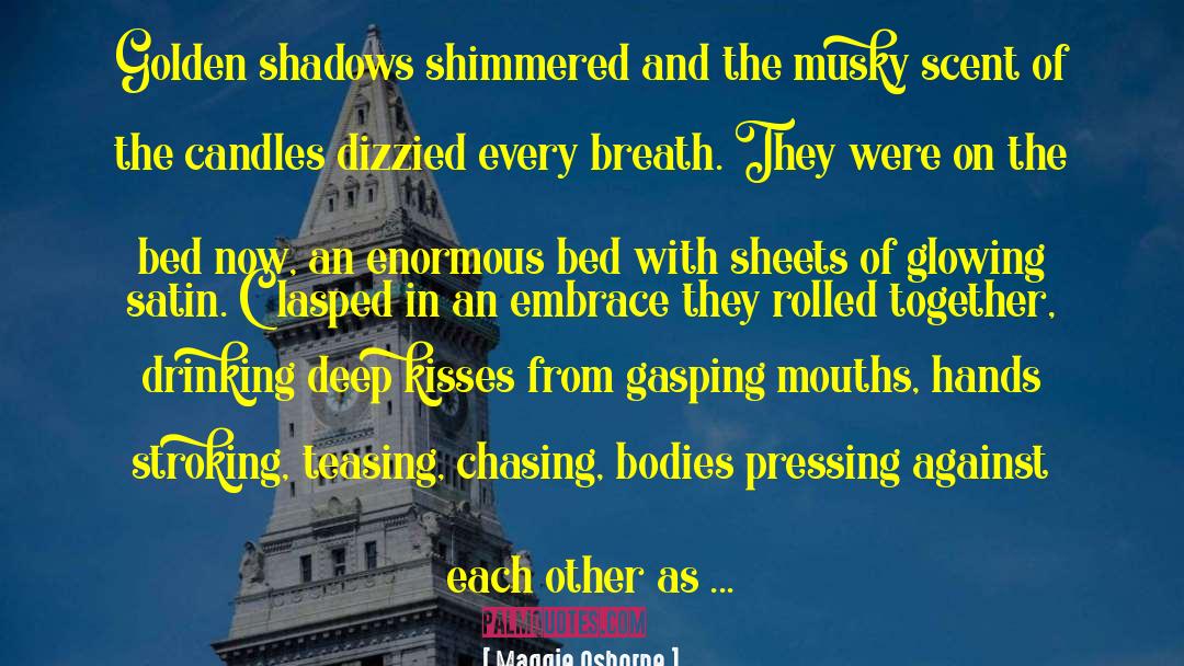 Maggie Osborne Quotes: Golden shadows shimmered and the