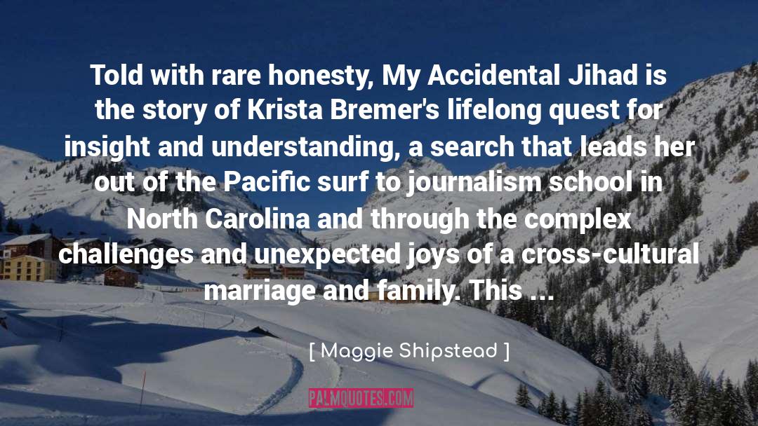 Maggie Shipstead Quotes: Told with rare honesty, My