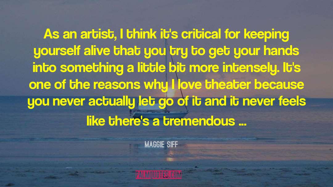 Maggie Siff Quotes: As an artist, I think