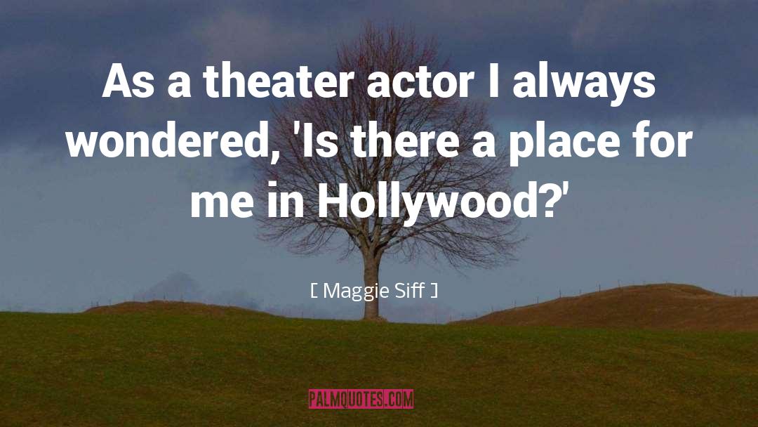 Maggie Siff Quotes: As a theater actor I