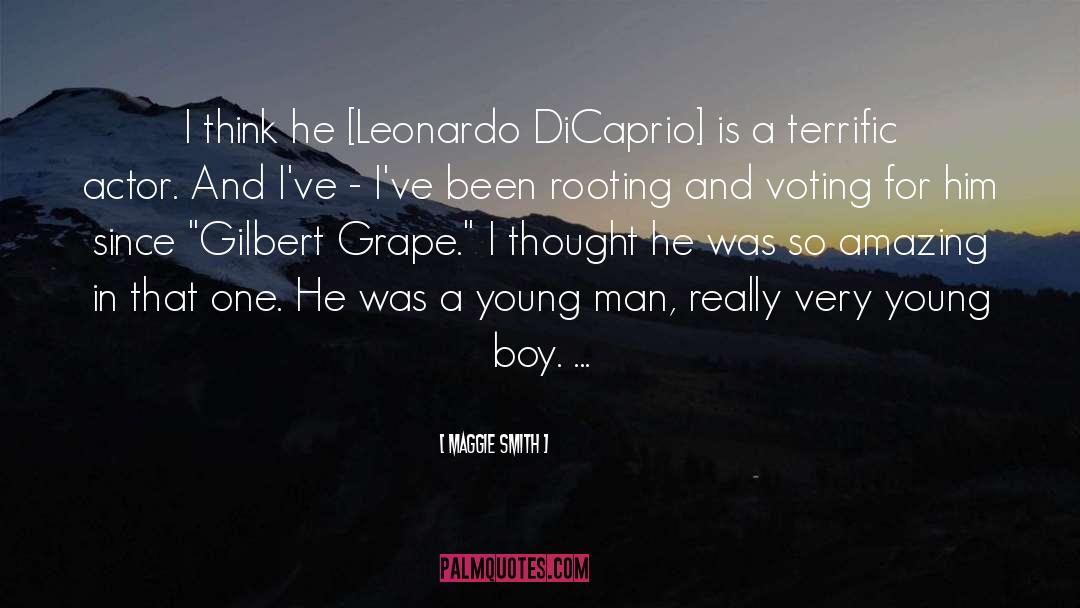 Maggie Smith Quotes: I think he [Leonardo DiCaprio]