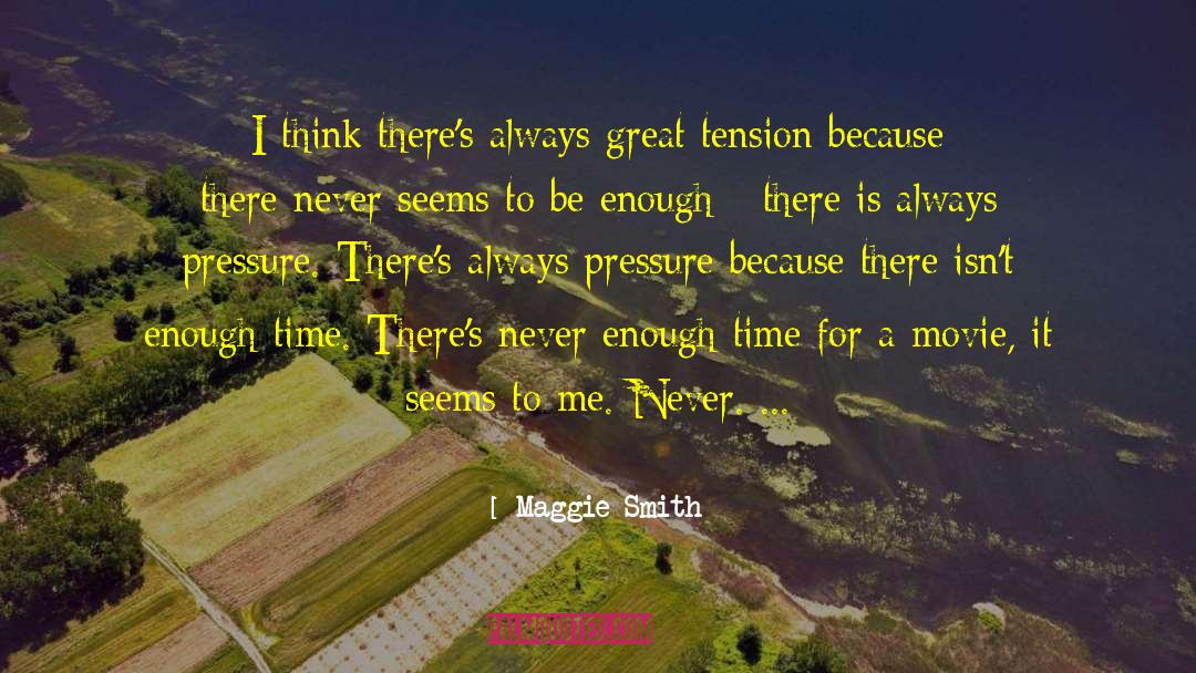 Maggie Smith Quotes: I think there's always great