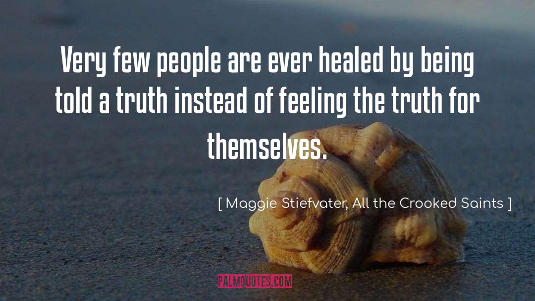 Maggie Stiefvater, All The Crooked Saints Quotes: Very few people are ever