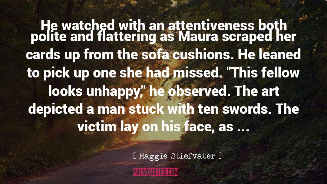 Maggie Stiefvater Quotes: He watched with an attentiveness