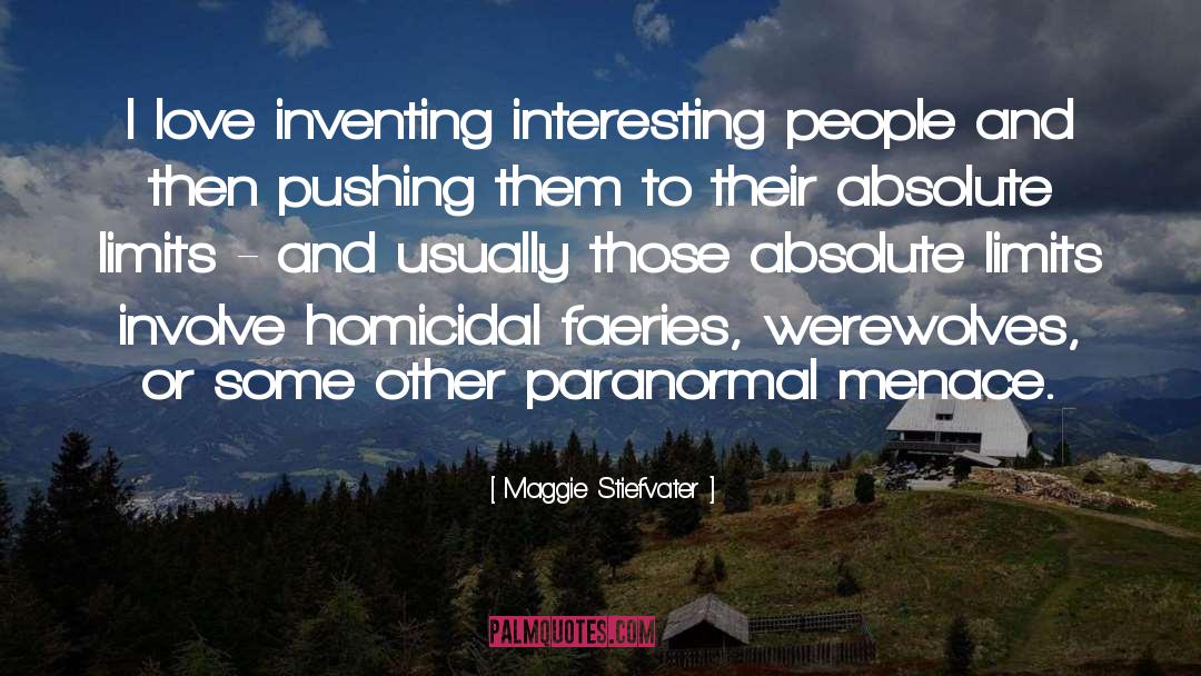 Maggie Stiefvater Quotes: I love inventing interesting people