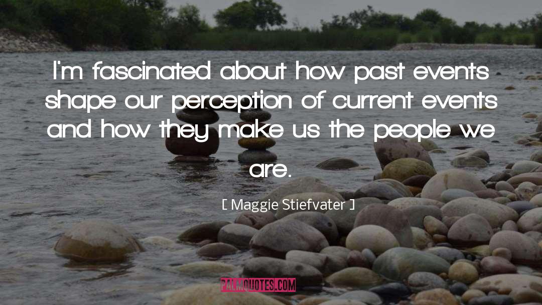 Maggie Stiefvater Quotes: I'm fascinated about how past