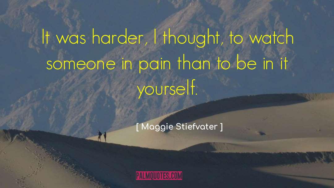 Maggie Stiefvater Quotes: It was harder, I thought,