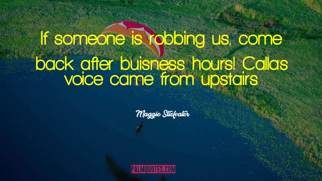 Maggie Stiefvater Quotes: If someone is robbing us,
