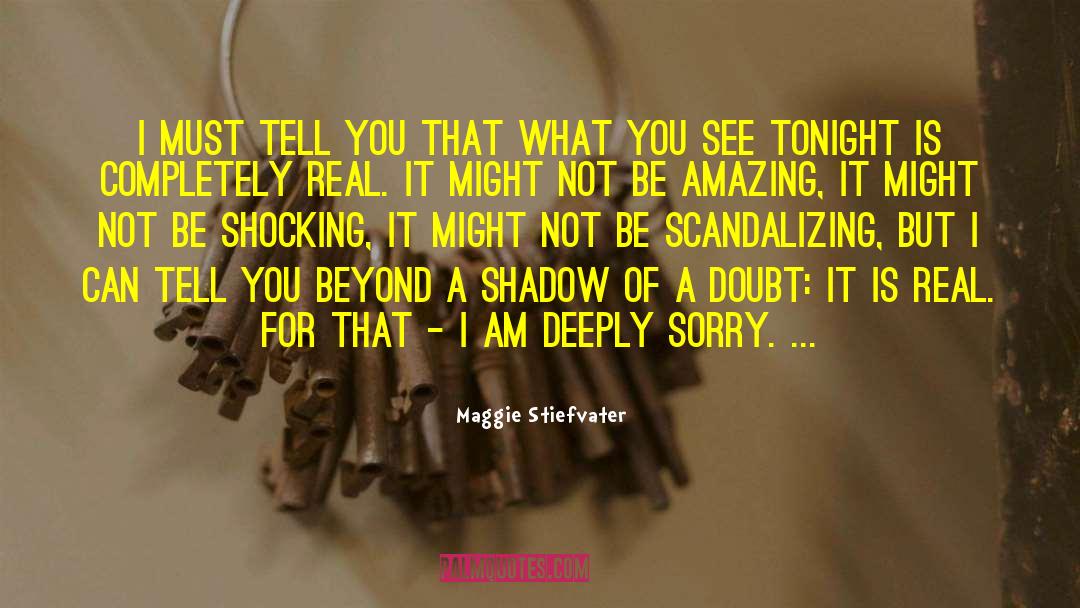 Maggie Stiefvater Quotes: I must tell you that