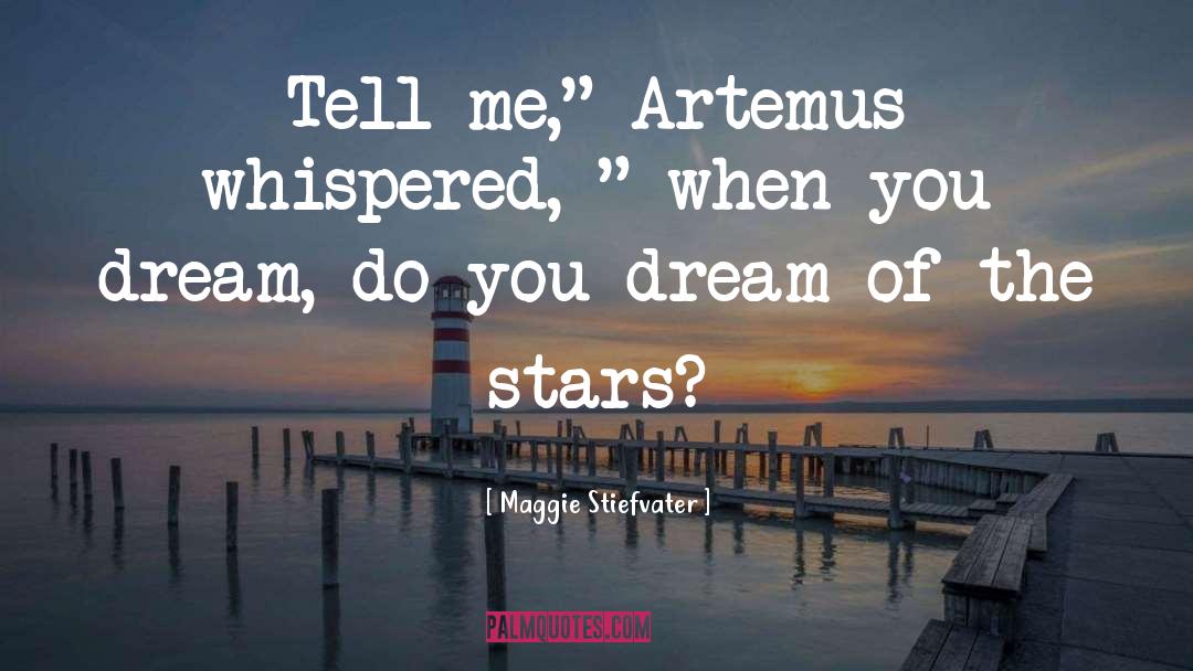 Maggie Stiefvater Quotes: Tell me,