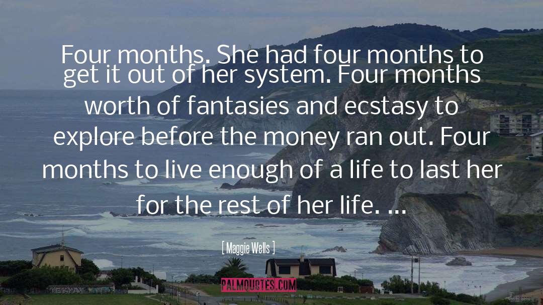 Maggie Wells Quotes: Four months. She had four